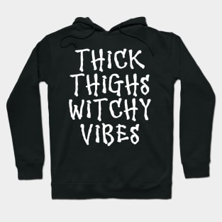 Wiccan Occult Witchcraft Thick Thighs Witchy Vibes Hoodie